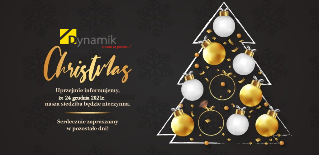 Dnia 24 grudnia 2021 roku⭐️ firma Dynamik będzie NIECZYNNA