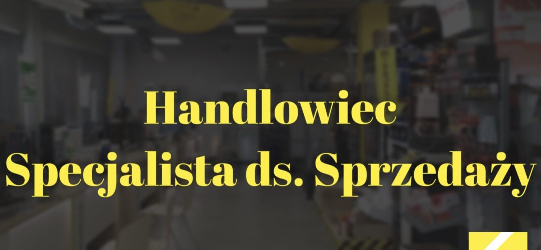 OFERTA PRACY  – Handlowiec