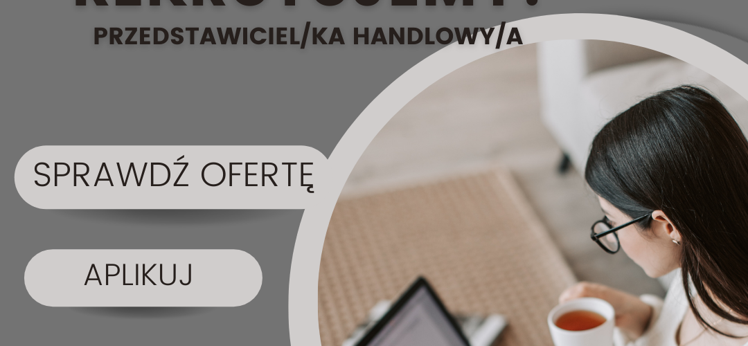 OFERTA PRACY – Przedstawiciel handlowy
